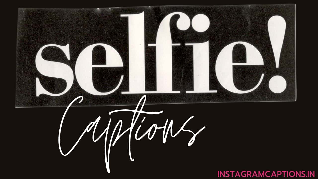 Selfie Captions for Instagram