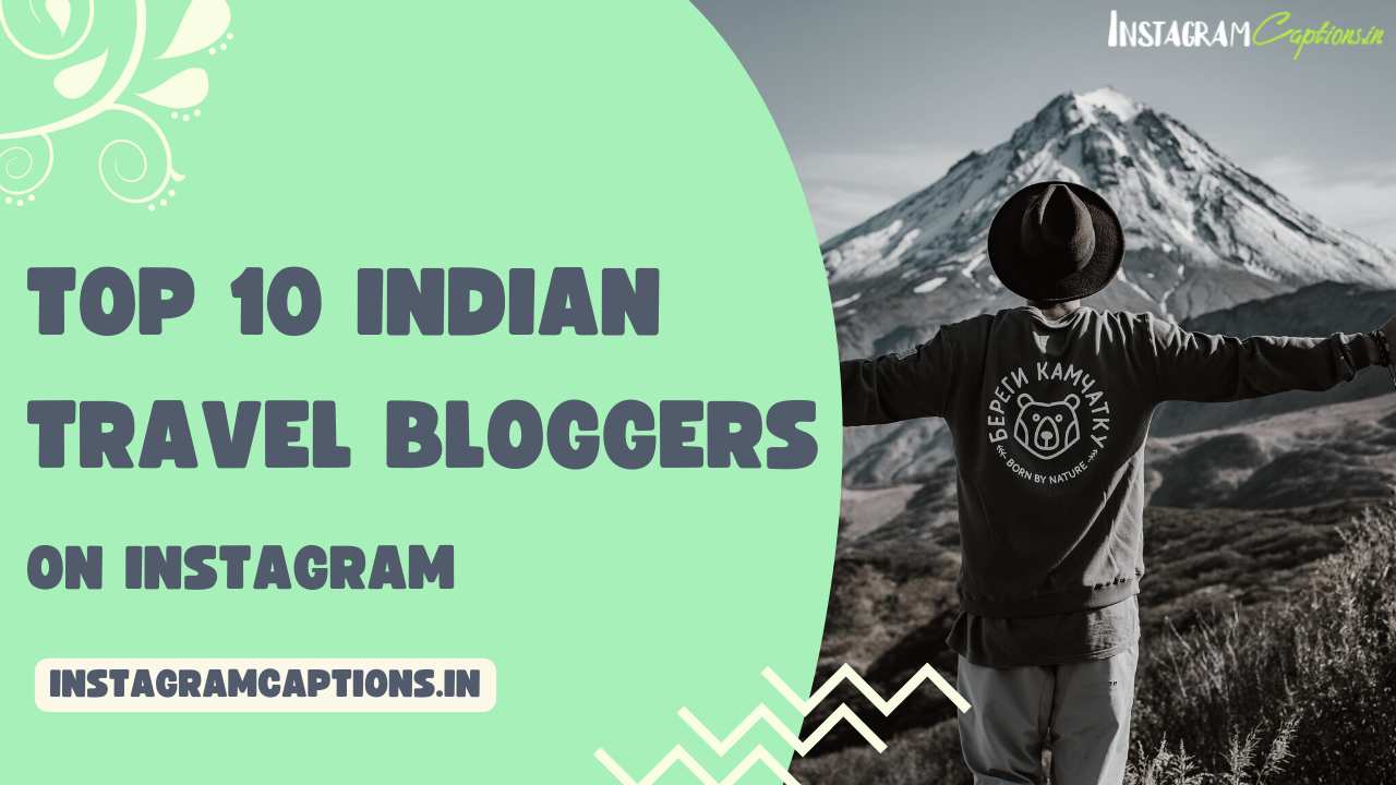 Top 10 Indian Travel Bloggers