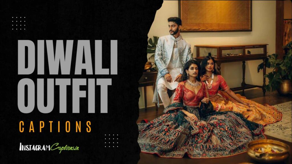 Diwali Outfit Captions & Quotes for Instagram #Diwalioutfit