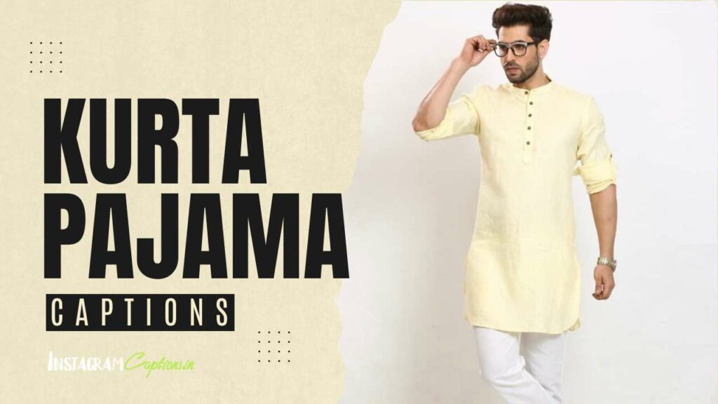 99+ Kurta Pajama Captions for Instagram | Kurta Quotes